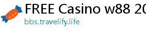 FREE Casino w88 2020